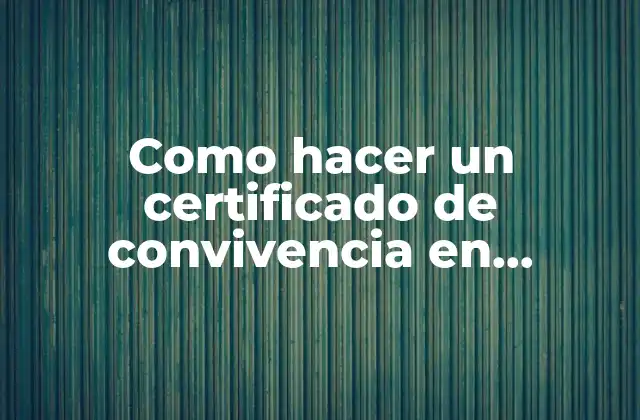 Como Hacer un Certificado de Convivencia en Colombia