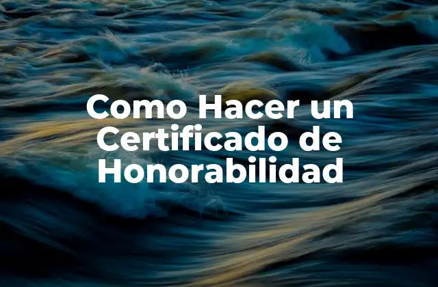 Como Hacer un Certificado de Honorabilidad