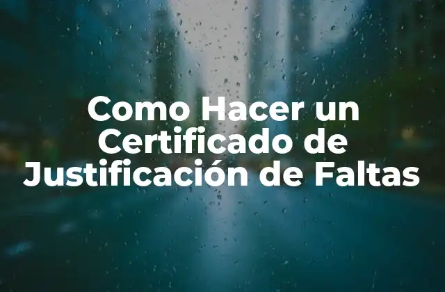Como Hacer un Certificado de Justificación de Faltas