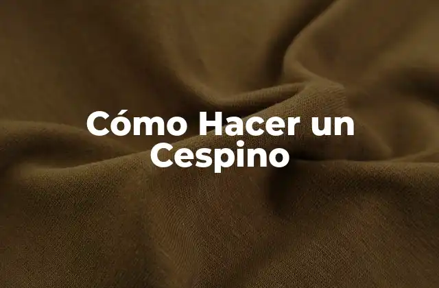 Cómo Hacer un Cespino