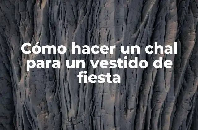 Cómo Hacer un Chal para un Vestido de Fiesta