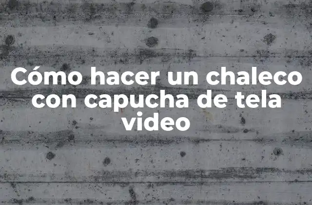 Cómo Hacer un Chaleco con Capucha de Tela Video