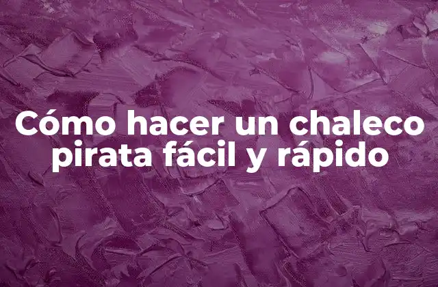 Cómo Hacer un Chaleco Pirata Fácil y Rápido