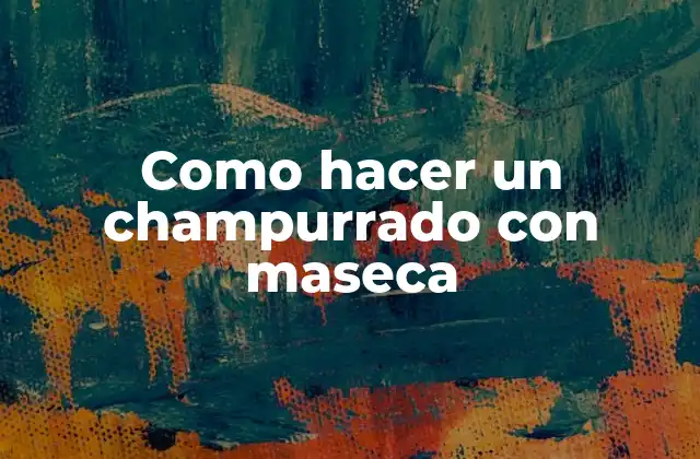 Como Hacer un Champurrado con Maseca