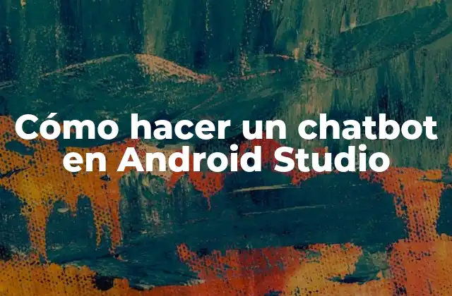 Cómo Hacer un Chatbot en Android Studio