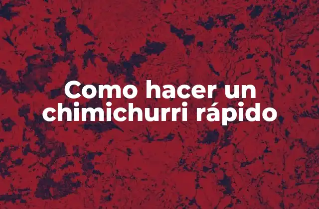 Como Hacer un Chimichurri Rápido