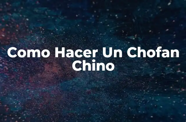 Como Hacer un Chofan Chino