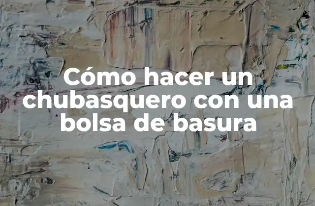 Cómo Hacer un Chubasquero con una Bolsa de Basura