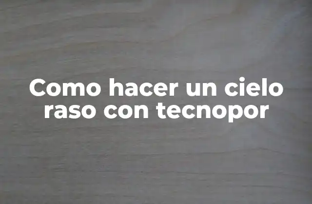 Como Hacer un Cielo Raso con Tecnopor