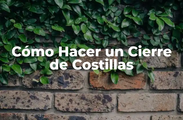Cómo Hacer un Cierre de Costillas