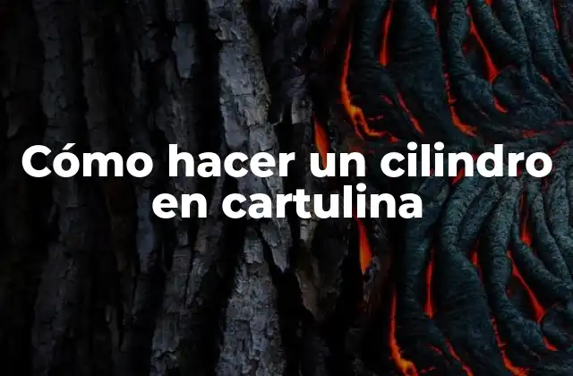 Cómo Hacer un Cilindro en Cartulina