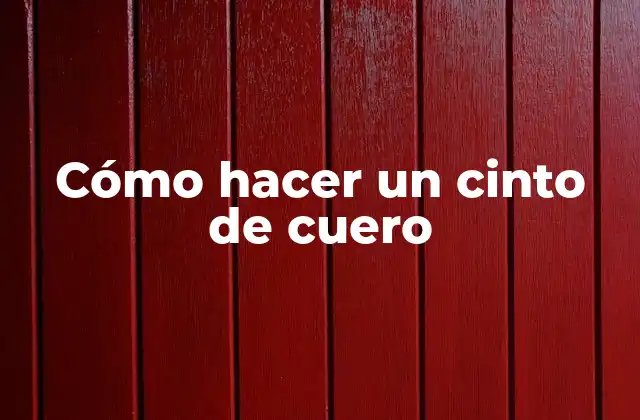 Cómo Hacer un Cinto de Cuero