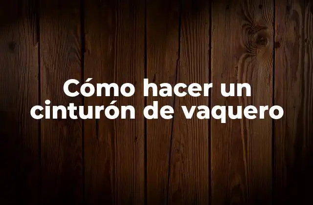 Cómo Hacer un Cinturón de Vaquero