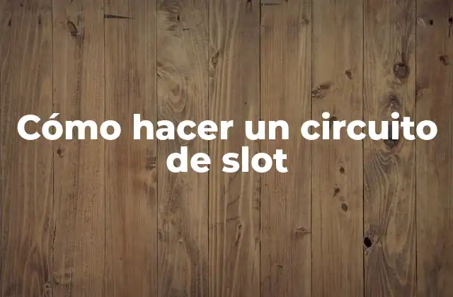 Cómo Hacer un Circuito de Slot