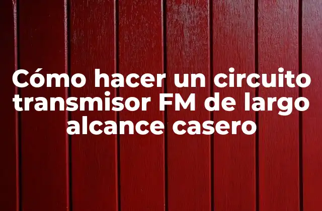 Cómo Hacer un Circuito Transmisor Fm de Largo Alcance Casero