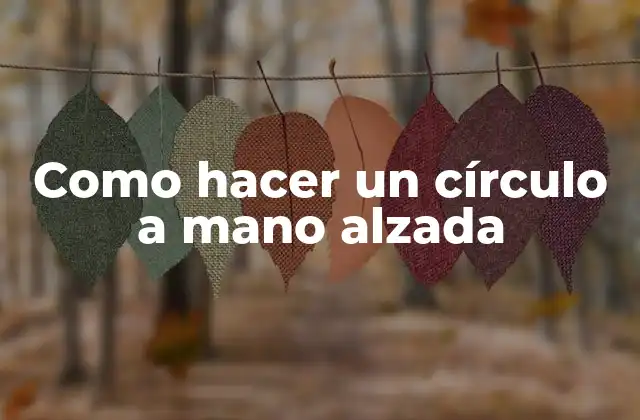 Como Hacer un Círculo a Mano Alzada