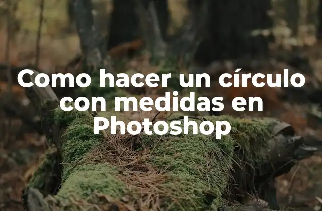 Como Hacer un Círculo con Medidas en Photoshop
