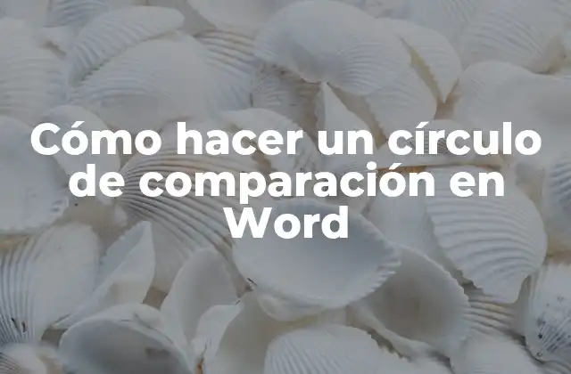 Cómo Hacer un Círculo de Comparación en Word