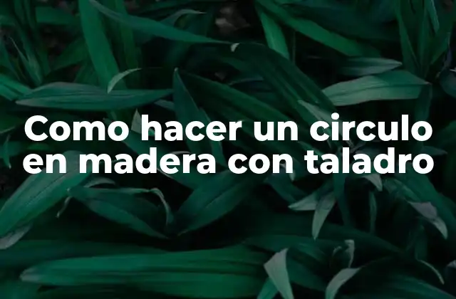 Como Hacer un Circulo en Madera con Taladro