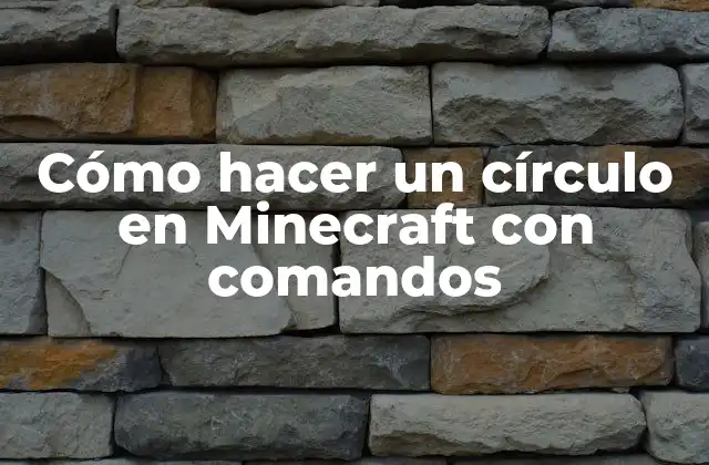 Cómo Hacer un Círculo en Minecraft con Comandos