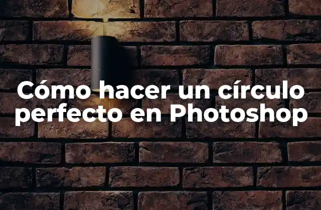 Cómo Hacer un Círculo Perfecto en Photoshop