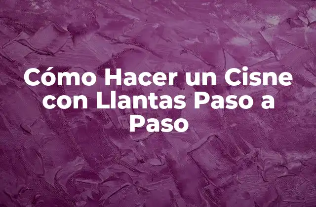 Cómo Hacer un Cisne con Llantas Paso a Paso