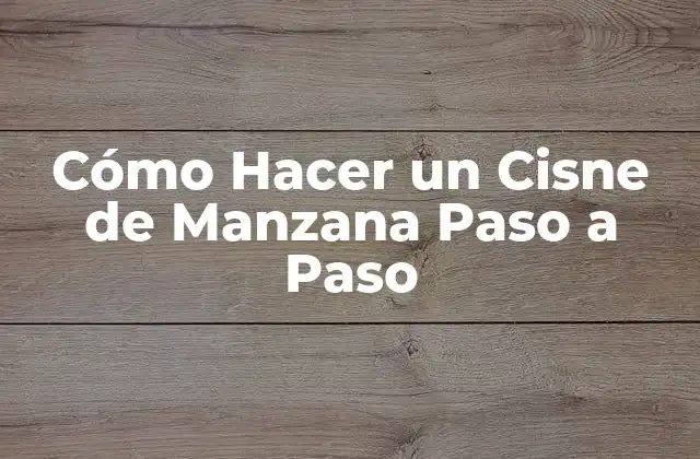 Cómo Hacer un Cisne de Manzana Paso a Paso