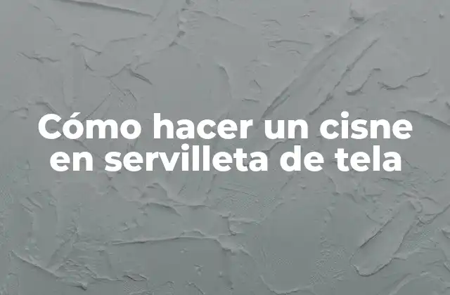 Cómo Hacer un Cisne en Servilleta de Tela