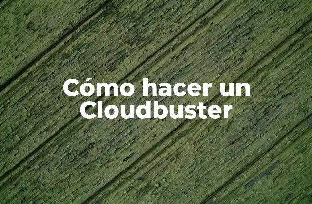¿Qué es un Cloudbuster?