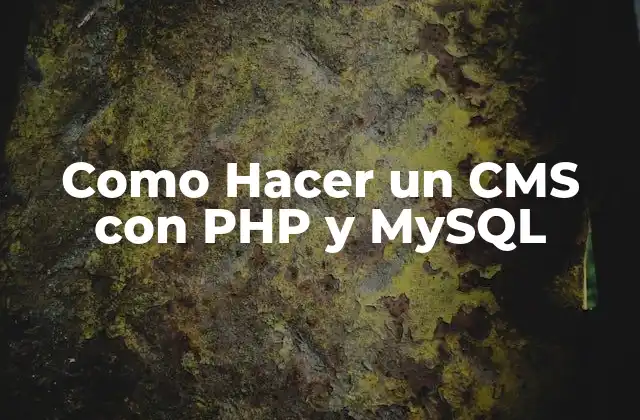 Como Hacer un Cms con Php y Mysql