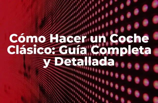 ¿Qué Es un Coche Clásico?