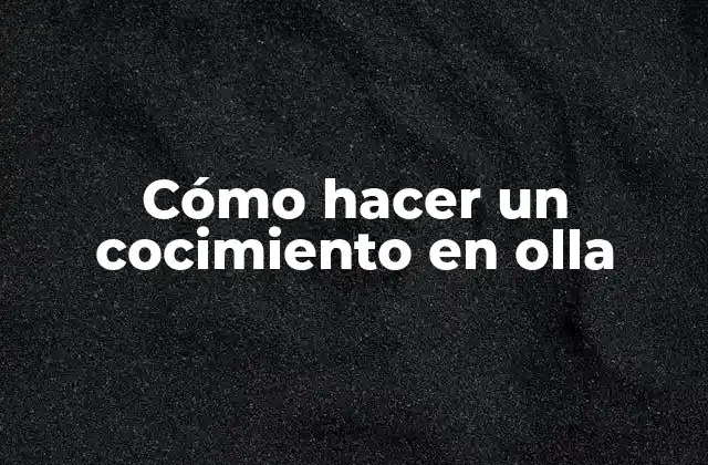Cómo Hacer un Cocimiento en Olla