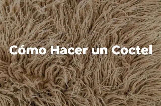 Cómo Hacer un Coctel