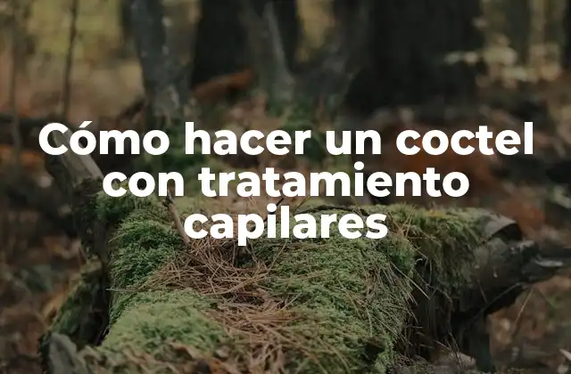 Cómo Hacer un Coctel con Tratamiento Capilares