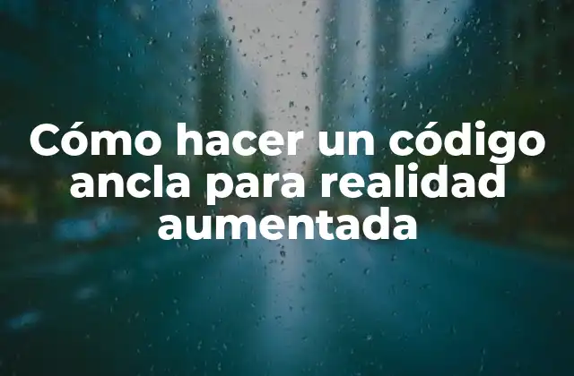 Cómo Hacer un Código Ancla para Realidad Aumentada 2 Cómo hacer un código ancla para realidad aumentada