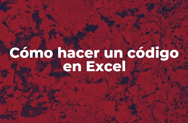 Cómo Hacer un Código en Excel