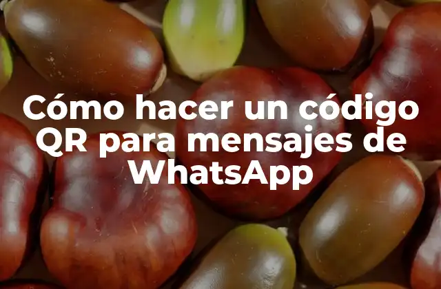 Cómo Hacer un Código Qr para Mensajes de Whatsapp