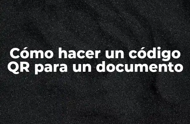 Cómo hacer un código QR para un documento