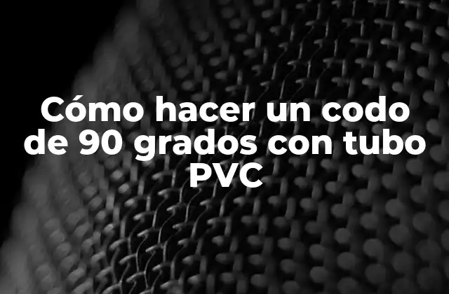 Cómo Hacer un Codo de 90 Grados con Tubo Pvc