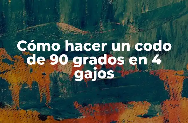 Cómo Hacer un Codo de 90 Grados en 4 Gajos