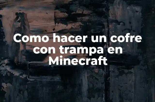 Como Hacer un Cofre con Trampa en Minecraft