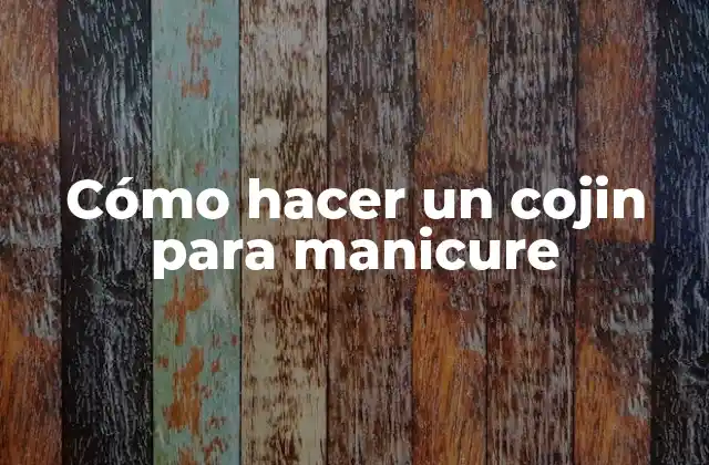 Cómo Hacer un Cojin para Manicure