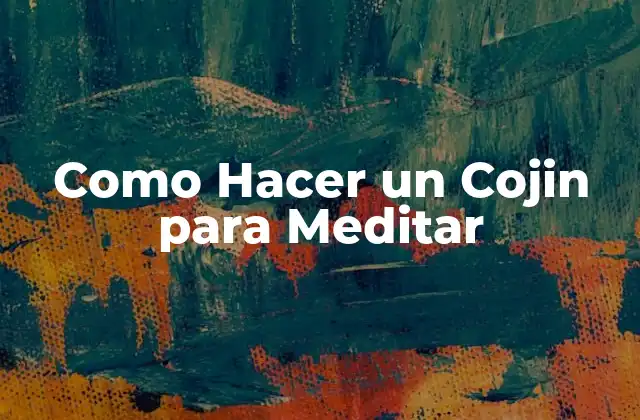 Como Hacer un Cojin para Meditar