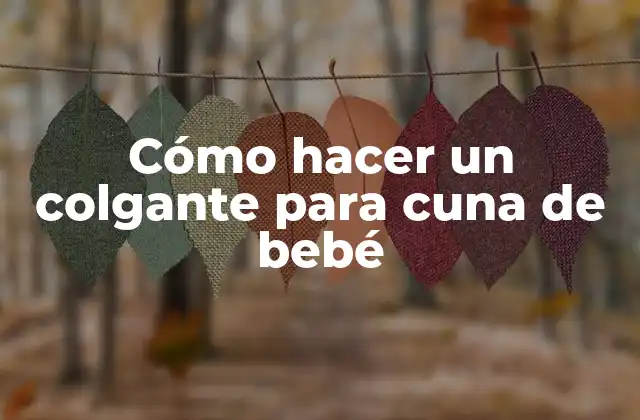 Cómo Hacer un Colgante para Cuna de Bebé