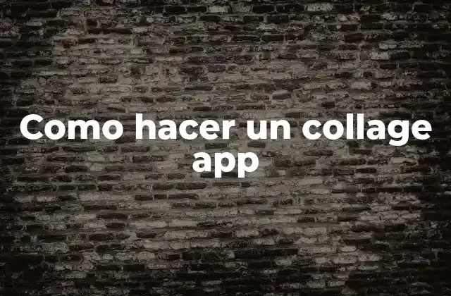 Como hacer un collage app