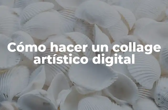 Cómo Hacer un Collage Artístico Digital 2 Cómo hacer un collage artístico digital