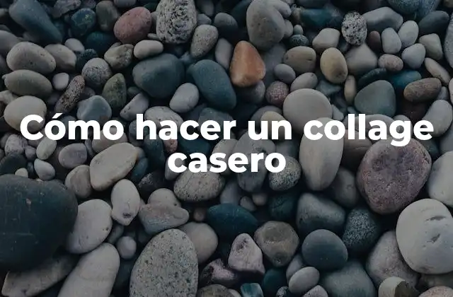 Cómo hacer un collage casero