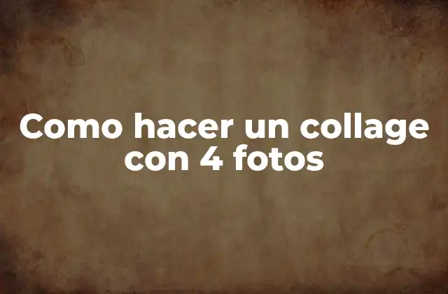 Como Hacer un Collage con 4 Fotos