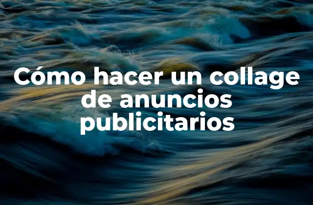 Cómo Hacer un Collage de Anuncios Publicitarios 2 Cómo hacer un collage de anuncios publicitarios
