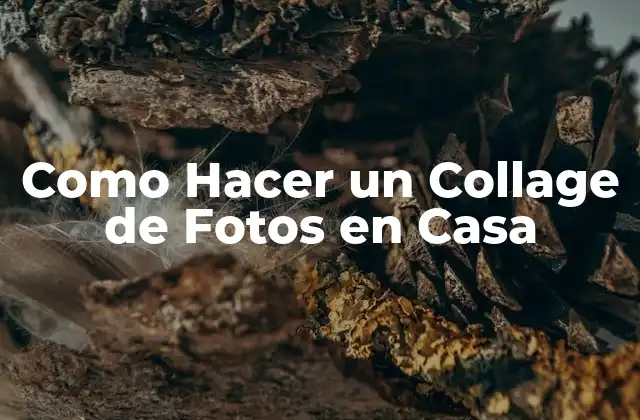 Como Hacer un Collage de Fotos en Casa